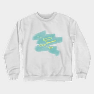 Life Crewneck Sweatshirt